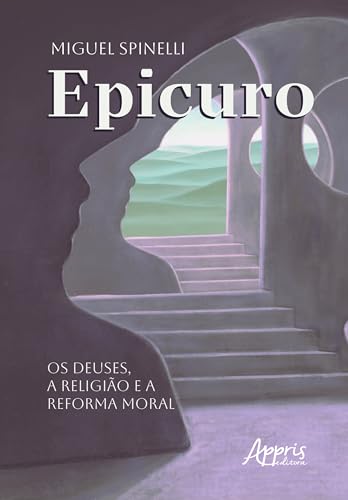 Epicuro: os deuses, a religião e a reforma moral