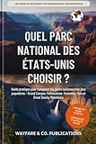 Quel parc national des États-Unis choisir ?: Guide pratique pour comparer les parcs nationaux les plus populaires – Grand Canyon, Yellowstone, Yosemite, Zion et Great Smoky Mountains