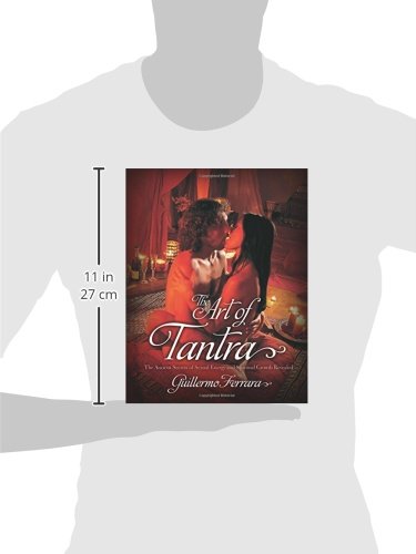 The Art of Tantra: The Ancient Secrets of Sexual Energy and Spiritual Growth Revealed