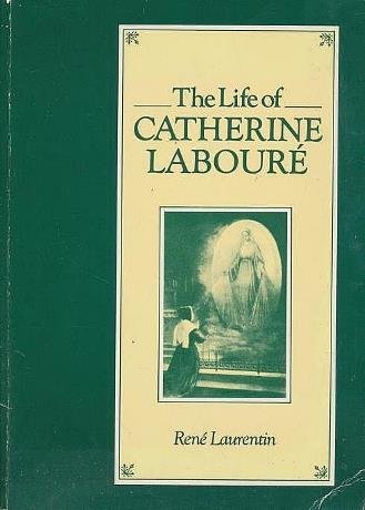 The life of Catherine Labouré, 1806-1876: René Laurentin: 9780005997567 ...