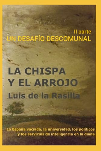 UN DESAFIO DESCOMUNAL (LA CHISPA Y EL ARROJO)