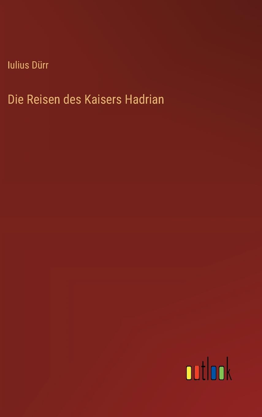 Die Reisen des Kaisers Hadrian