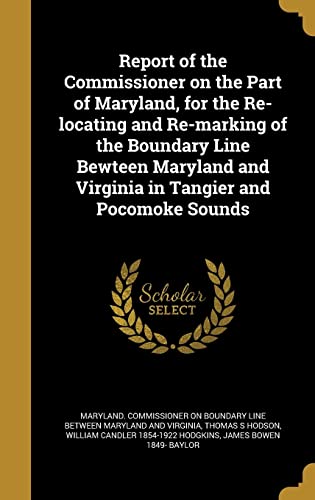 Report of the Commissioner on the Part of Maryland, for the Re-locating and Re-marking of the Boundary Line Bewteen Maryland and Virginia in Tangier and Pocomoke Sounds