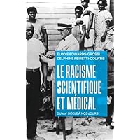 Le racisme scientifique et m&eacute;dical