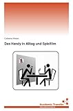  Das Handy in Alltag und Spielfilm