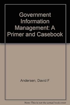 Paperback Government Information Management: A Primer and Casebook Book