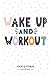Wake up and Workout: Beautiful Food Diary and Fitness Planner For Women To Plan and Chart Their Weight Loss Journey