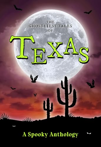 The Ghostliest Tales of Texas: A Spooky Anthology (Spooky America)