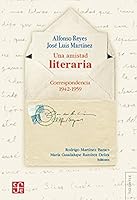 Una Amistad Literaria: Correspondencia 1942-1959 6071655498 Book Cover