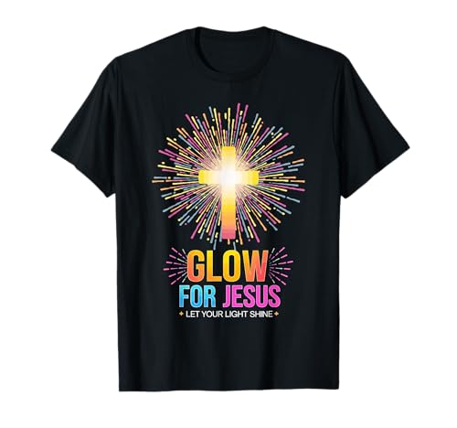 Glow for Jesus Let your Light Shine T-Shirt
