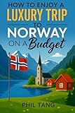 Super Cheap Norway Travel Guide 2021: How to Enjoy a $3,000 Trip to Norway for $250