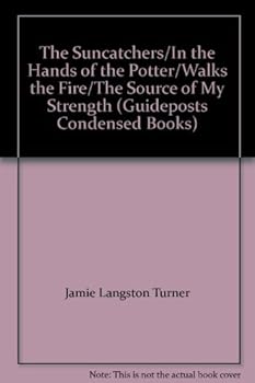 Hardcover The Suncatchers,The Source of my Strength,In the Hands of the Potter,Walks the Fire. (Guideposts Condensed Books) Book