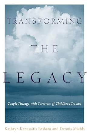 Transforming the Legacies – Couple Therapy with Survivors of Childhood Trauma book cover