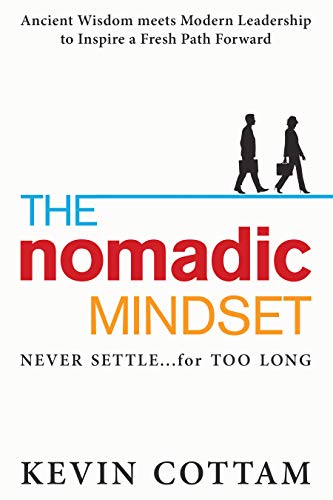 The Nomadic Mindset: Never Settle...for Too Long (English Edition)