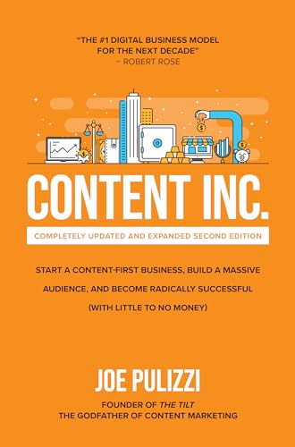 Content Inc., Second Edition: Start a Content-First Business, Bui...