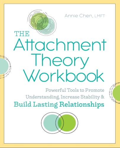 The Attachment Theory Workbook: Powerful Tools to Promote Understanding, Increase Stability, and...