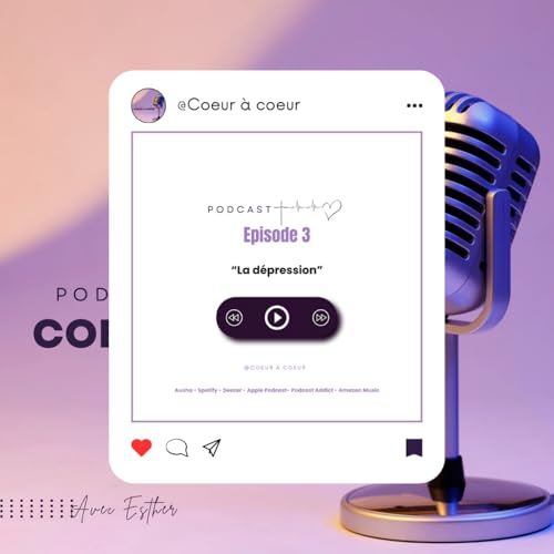 Episode 3 : La d&eacute;pression, ce combat que beaucoup m&egrave;nent en silence