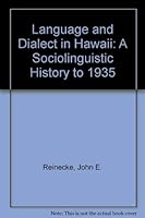 Language and Dialect in Hawaii: A Sociolinguistic History to 1935 0870226940 Book Cover