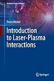 Introduction to Laser-Plasma Interactions (Graduate Texts in Physics) - Pierre Michel 