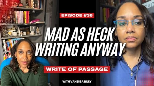 Mad as Heck, Writing Anyway