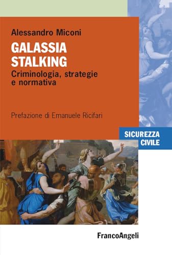 Galassia stalking. Criminologia, strategie e normativ