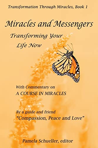 Miracles and Messengers: Transforming Your Life Now, with Commentary on "A Course in Miracles" (Transformation Through Miracles)