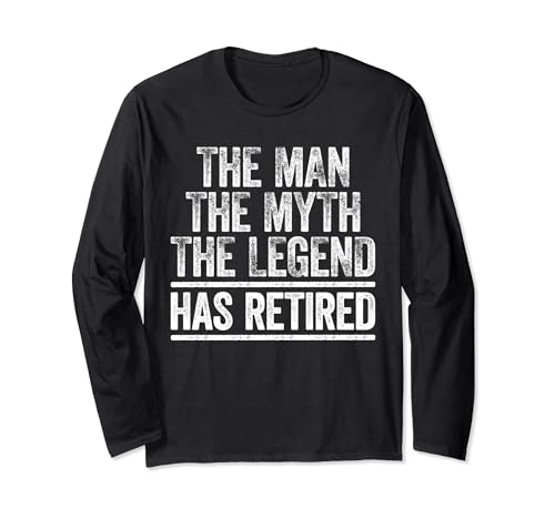 The Man The Myth The Legend Has Retired - Camiseta de jubilación Manga Larga
