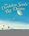 The Dandelion Seed's Big Dream (The Dandelion Seed Series)