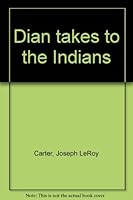 Dian takes to the Indians B0006DXGCU Book Cover