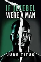 If Jezebel Were A Man 1312052074 Book Cover