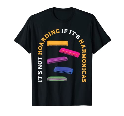 It's Not Hoarding If It's Harmonicas - Harmonica Player Camiseta