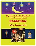 MY NEW FRIEND IS MUSLIM! I AM LEARNING ABOUT RAMADAN: Celebrate Ramadan with Family and Friends-A happy Ramadan is knowing more about this holy month. ... to learn more about the Muslim Holy Month.