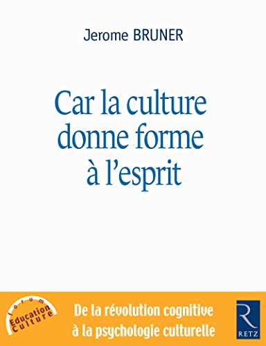 Retz - Car la culture donne forme à l'esprit: De la révolution cognitive à la psychologie culturelle