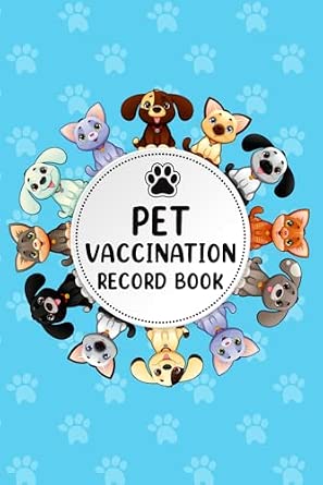 Pet Vaccination Record Book: Veterinary Medical Health Journal for Cat Dog Breeds Bird Horse or Others to Track Vaccines Treatments Deworming and More. (Volume 1)