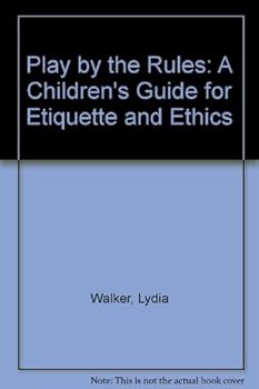 Hardcover Play by the Rules: A Children's Guide for Etiquette and Ethics Book