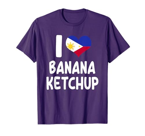 I Love Banana Ketchup - Banana Sauce Love Filipino Food
