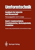 Umformtechnik Handbuch für Industrie und Wissenschaft: Band 4: Sonderverfahren, Prozeßsimulation, Werkzeugtechnik, Produktion