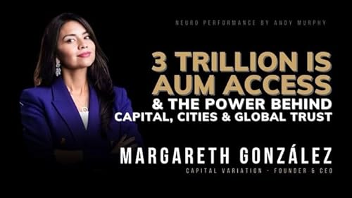 #452 Margareth Gonz&aacute;lez :3 Trillion is AUM Access & The Power Behind Capital, Cities& Global Trust cover art