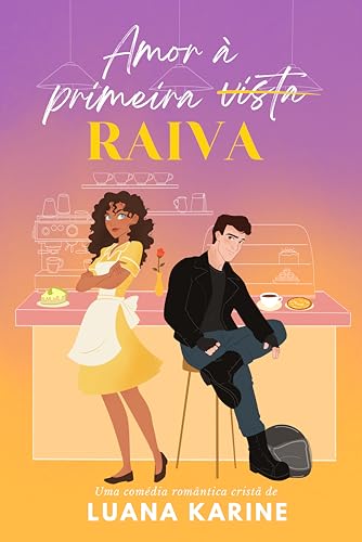 Amor à Primeira Raiva (Primeiros Amores Livro 1)