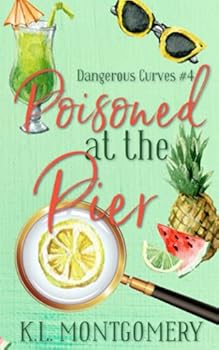 Poisoned at the Pier: A Cozy Christian Mystery - Book #4 of the Dangerous Curves