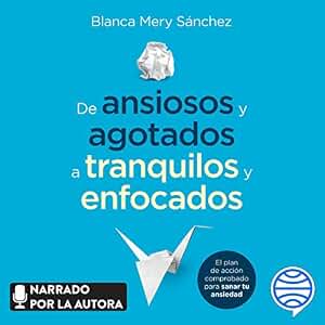 De ansiosos y agotados a tranquilos y enfocados