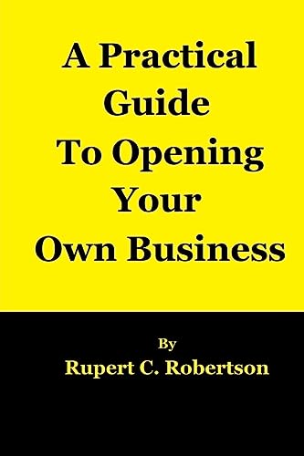 A Practical Guide to Opening Your Own Business