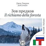 il richiamo della foresta riassunto libro  Il richiamo della foresta: Edizione bilingue, riga per riga, russo-italiano (per imparare il russo)