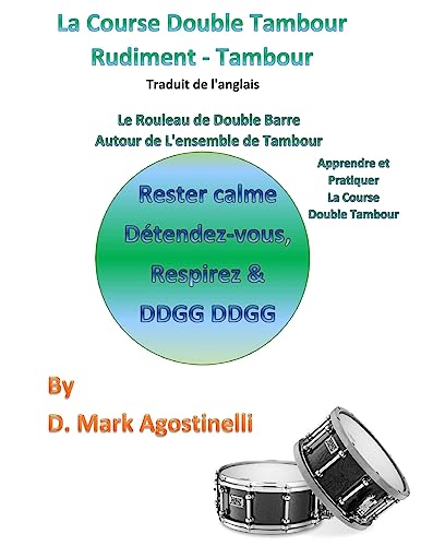La Course Double Tambour Rudiment - Tambour - Traduit de l'anglais: Le Rouleau de Double Barre Autour de l'ensemble de Tambour (Rudiments) (French Edition)