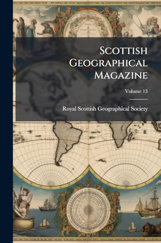 Scottish Geographical Magazine; Volume 13