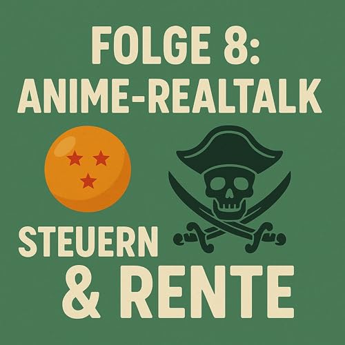 『Folge 8: Anime-RealTalk: Dragon Ball, Fluch der Karibik, Steuern & Rente』のカバーアート