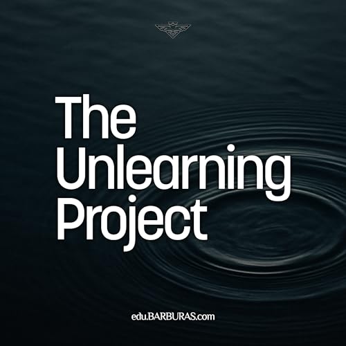 The Unlearning Project Podcast | edu.BARBURAS.com cover art