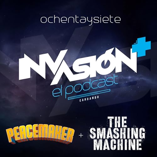 Invasión + "La Máquina" + "Peacemaker Segunda Temporada" De héroes berrinchudos, puertas dimensionales y el ego de James Gunn.