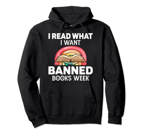 I Read What I Want Banned Books Funny Bookworm Nerd Lover Sudadera con Capucha
