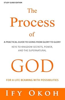 The Process of God: For Going from Glory to Glory